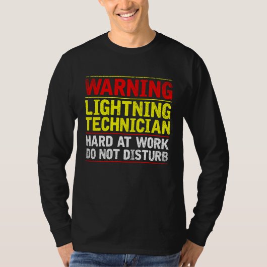 Warning Lightning Technician at Work Do Not Distur T-shirt (Voorkant)