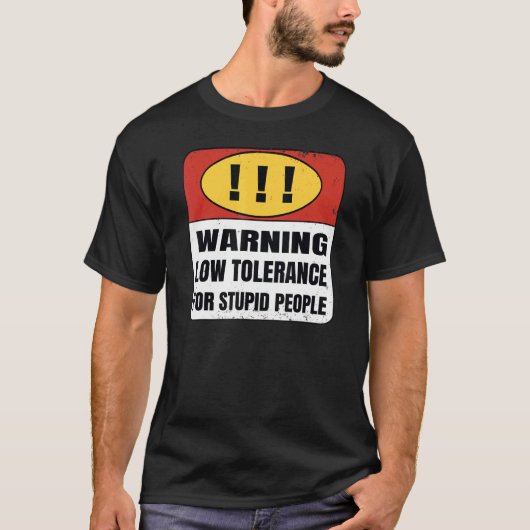 Warning Low Tolerance for stupid people T-shirt (Voorkant)