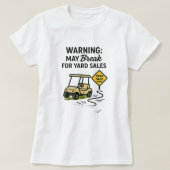 Warning: May Break for Yard Sales Tee Shirt (Design voorkant)