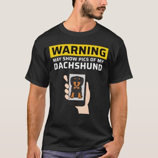 Warning May Show Pics Of My Dachshund friend T-shirt (Voorkant)