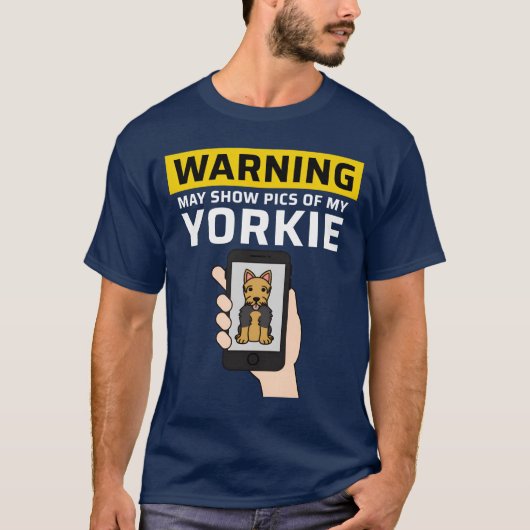 Warning May Show Pics Of My Yorkshireerrier boy T-shirt (Voorkant)