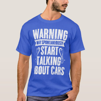 Warning May Spontaneously Startalking Funny Car fr T-shirt