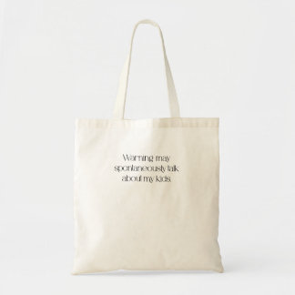 Warning: May Spontaneously Talk About My Kids Tote Bag