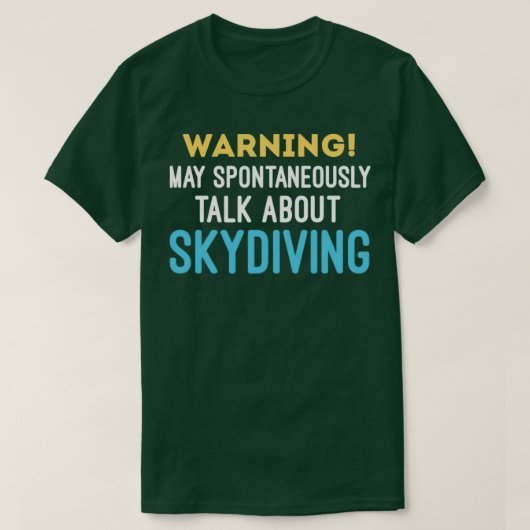 Warning May Spontaneously Talk About Skydiving Sky T-shirt (Design voorkant)