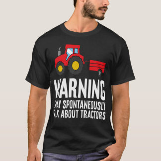 Warning May Spontaneously Talk About tractors - st T-shirt