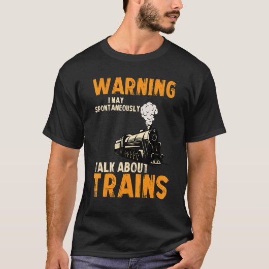 Warning May Spontaneously Talk About Trains 2 T-shirt (Voorkant)