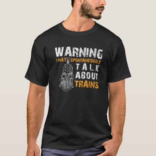 Warning May Spontaneously Talk About Trains Funny T-shirt (Voorkant)