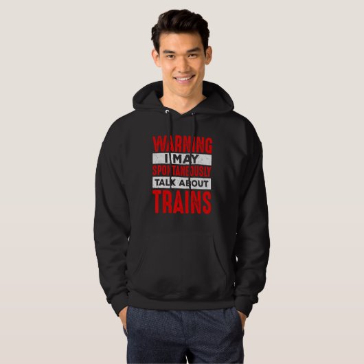 Warning May Spontaneously Talk About Trains Railro Hoodie (Voorkant volledig)