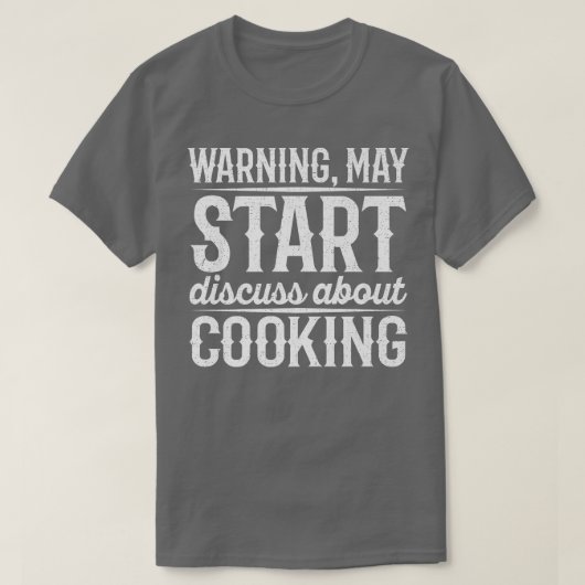 Warning May Start Discuss About Cooking T-shirt (Design voorkant)