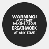 Warning May Start Talking About Breathwork At Any Ronde Sticker (Voorkant)