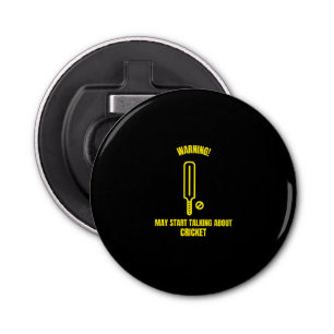 Warning may start talking about cricket funny spor button flesopener