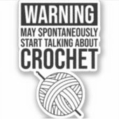 Warning - May Start Talking About Crochet Sticker (Voorkant)