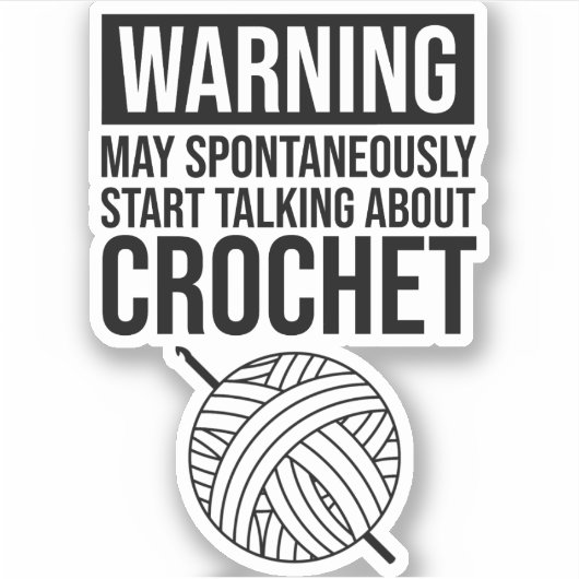 Warning - May Start Talking About Crochet Sticker (Voorkant)
