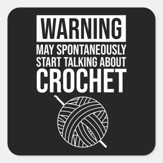 Warning - May Start Talking About Crochet Vierkante Sticker (Voorkant)