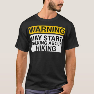 Warning May Start Talking About Hiking - Funny Hik T-shirt