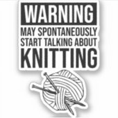 Warning - May Start Talking About Knitting Sticker (Voorkant)