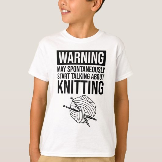 Warning - May Start Talking About Knitting T-shirt (Voorkant)