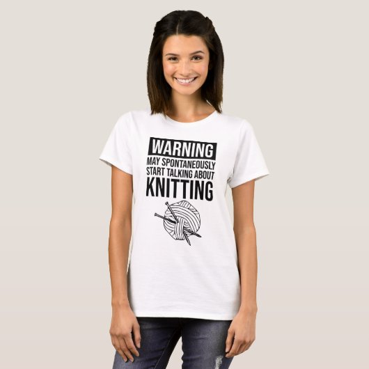 Warning - May Start Talking About Knitting T-shirt (Voorkant volledig)