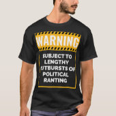 Warning May Start Talking about Politics  T-shirt (Voorkant)