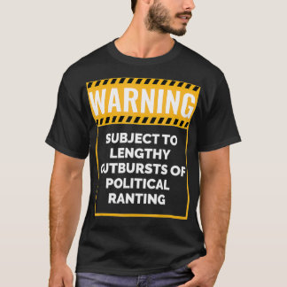 Warning May Start Talking about Politics T-shirt