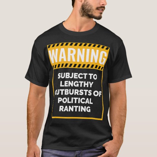 Warning May Start Talking about Politics T-shirt (Voorkant)