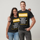 Warning May Start Talking about Politics T-shirt (Unisex)