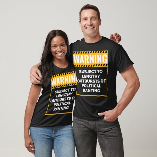 Warning May Start Talking about Politics  T-shirt (Unisex)