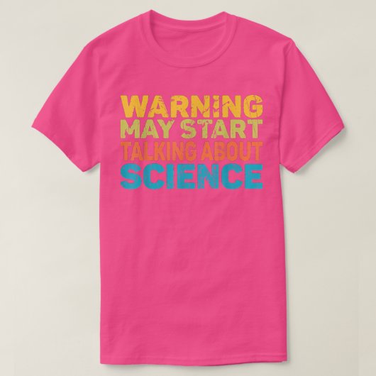 Warning May Start Talking About Science Funny Scie T-shirt (Design voorkant)