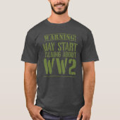 Warning! May Start Talking About WW2 T-shirt (Voorkant)