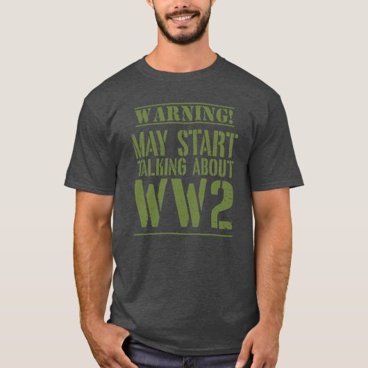 Warning! May Start Talking About WW2 T-shirt (Voorkant)
