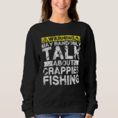 Warning May Talk About Fishing   Crappies Fish Trui (Voorkant)