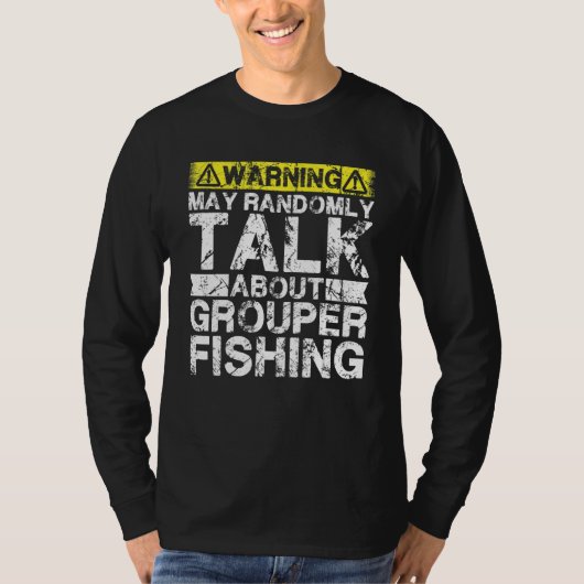 Warning May Talk About Fishing   Grouper Fish T-shirt (Voorkant)