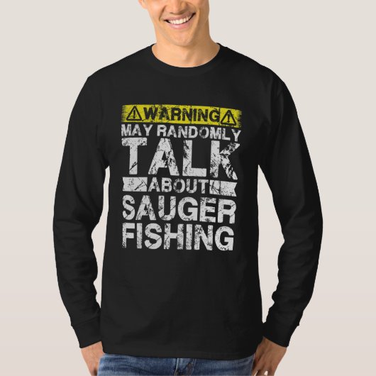Warning May Talk About Fishing   Sauger Fish T-shirt (Voorkant)