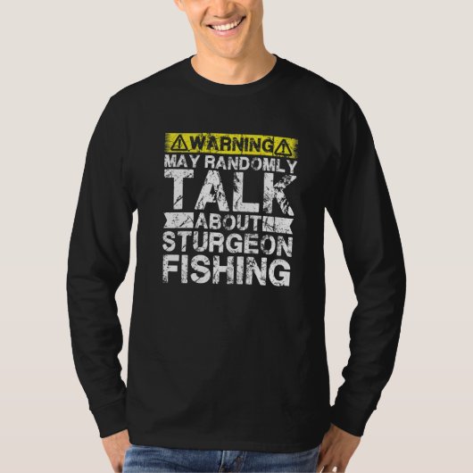 Warning May Talk About Fishing Sturgeon Fish T-shirt (Voorkant)