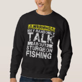 Warning May Talk About Fishing   Sturgeon Fish Trui (Voorkant)