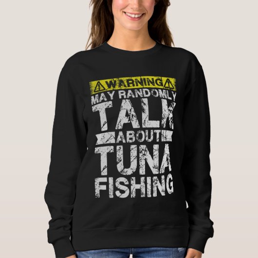 Warning May Talk About Fishing   Tuna Fish Trui (Voorkant)