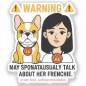Warning May Talk About Her Frenchie Funny Design Sticker (Voorkant)