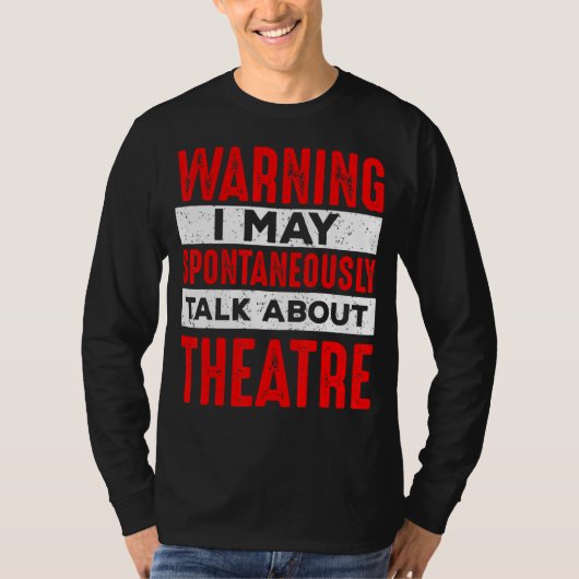 Warning May Talk About Theatre Director Broadway M T-shirt (Voorkant)