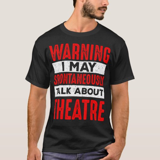Warning May Talk About Theatre Director Broadway M T-shirt (Voorkant)