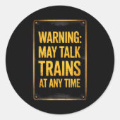 Warning_ May Talk Trains _ Funny Model Train Sayin Ronde Sticker (Voorkant)