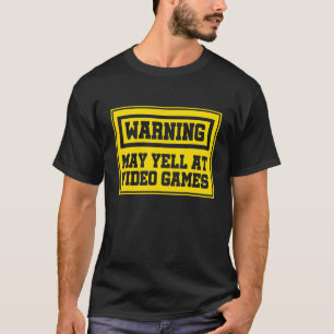 Warning May Yell At Video Games Console Controller T-shirt