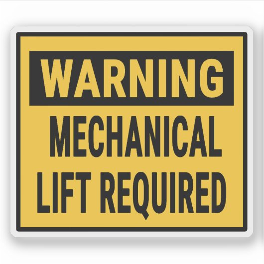 Warning Mechanical Lift Required  Sticker (Voorkant)