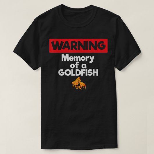 Warning Memory of a Goldfish Short Term Memory  T-shirt (Design voorkant)
