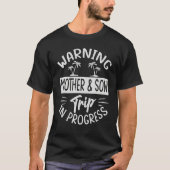 Warning Mother Son Trip In Progress - Trip with Mo T-shirt (Voorkant)