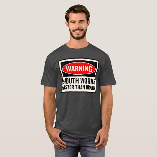 Warning Mouth Works Fasterhan Brain Notice Warning T-shirt (Voorkant volledig)