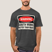 Warning Mouth Works Fasterhan Brain Notice Warning T-shirt (Voorkant)