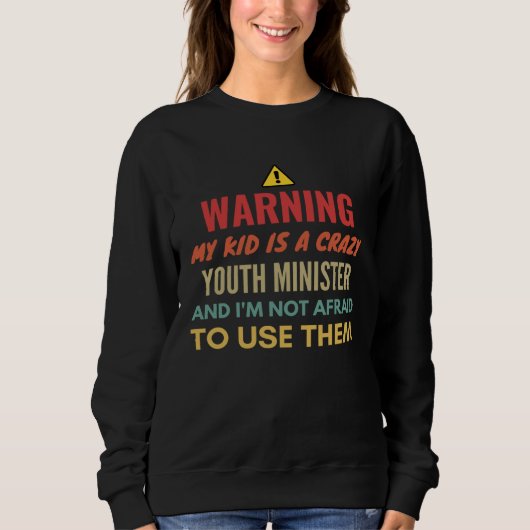 Warning My Kid Is A Crazy Youth Minister And I'm N Trui (Voorkant)