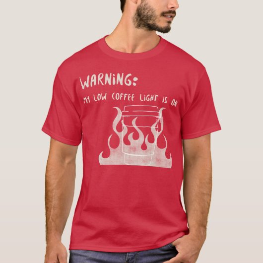 Warning My Low Coffee Light Is On T-shirt (Voorkant)