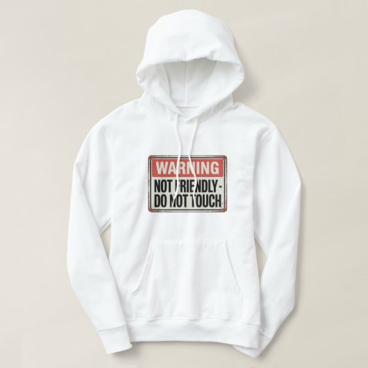 Warning: Not Friendly – Do Not Touch Hoodie (Design voorkant)