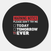 Warning Notice Please Do Not Try Me Today Tomorrow Ronde Sticker (Voorkant)